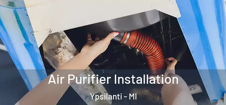 Air Purifier Installation Ypsilanti - MI