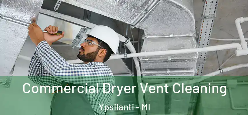  Commercial Dryer Vent Cleaning Ypsilanti - MI