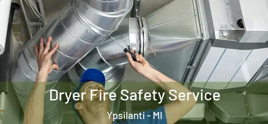  Dryer Fire Safety Service Ypsilanti - MI
