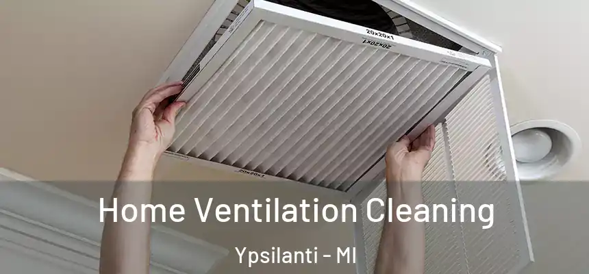  Home Ventilation Cleaning Ypsilanti - MI