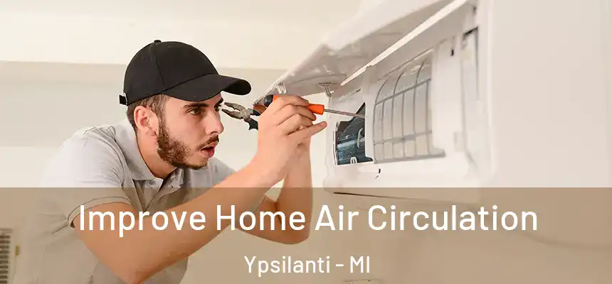  Improve Home Air Circulation Ypsilanti - MI