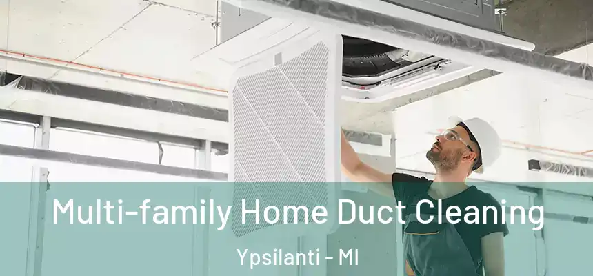  Multi-family Home Duct Cleaning Ypsilanti - MI