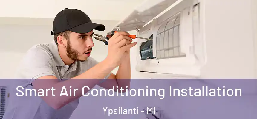  Smart Air Conditioning Installation Ypsilanti - MI