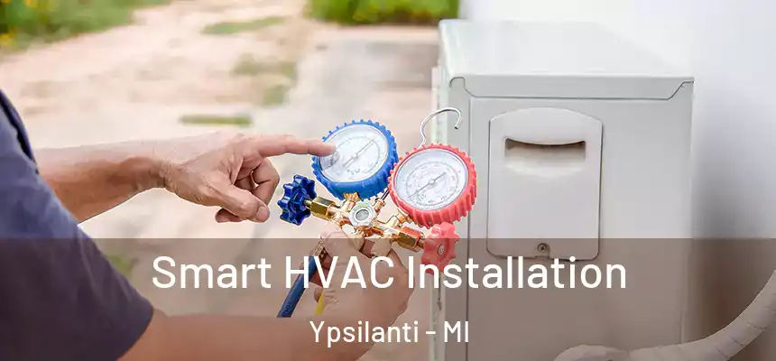 Smart HVAC Installation Ypsilanti - MI