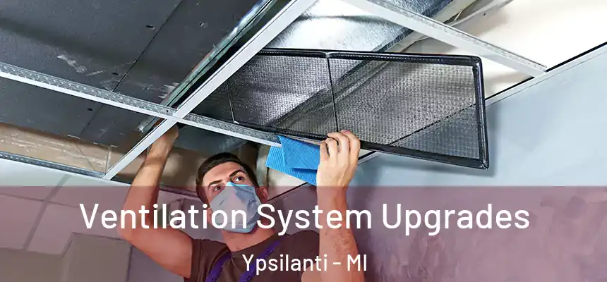 Ventilation System Upgrades Ypsilanti - MI
